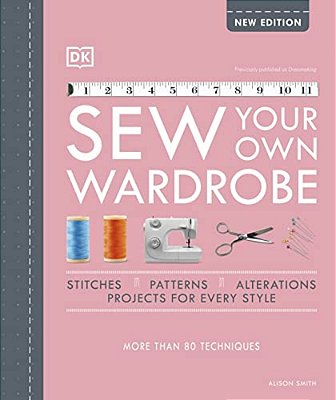 Sew Your Own Wardrobe: More Than 80 Techniques-..