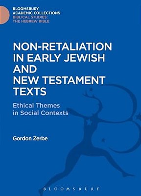 Non-Retaliation In Early Jewish And New Testament Texts: Ethical Themes In Social Contexts-..