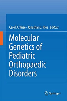 Molecular Genetics Of Pediatric Orthopaedic Disorders-..