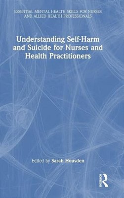 Understanding Self-Harm And Suicide For Nurses And Health Practitioners-..