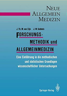 Forschungsmethodik Und Allgemeinmedizin: Eine Einführung In Die Methodischen Und Statistischen Grundlagen Wissenschaftlicher Untersuchungen-..