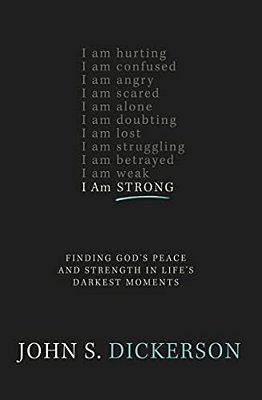 The I Am Strong: Finding God's Peace And Strength In Life's Darkest Moments-..