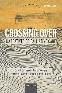 Crossing Over: Narratives Of Palliative Care, Revised Edition-..