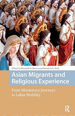 Asian Migrants And Religious Experience: From Missionary Journeys To Labor Mobility-..