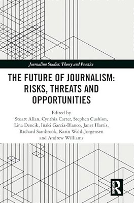 The Future Of Journalism: Risks, Threats And Opportunities-..