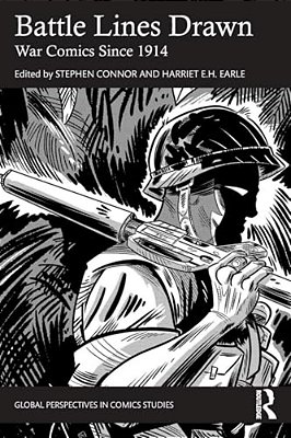 Battle Lines Drawn: War Comics Since 1914-..