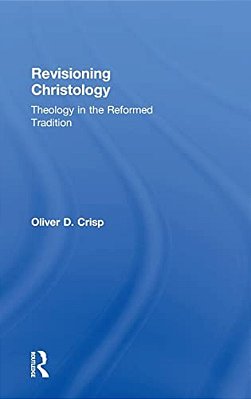 Revisioning Christology: Theology In The Reformed Tradition-..