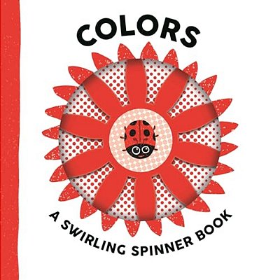 Colors: A Swirling Spinner Book-..