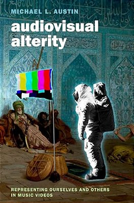Audiovisual Alterity: Representing Ourselves And Others In Music Videos-..