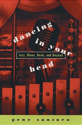 Dancing In Your Head: Jazz, Blues, Rock, And Beyond-..