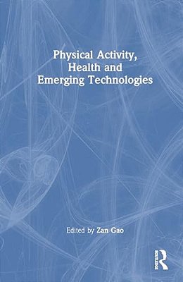 Physical Activity, Health And Emerging Technologies-..