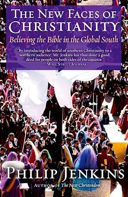 The New Faces Of Christianity: Believing The Bible In The Global South-..