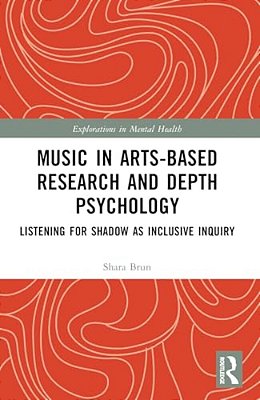 Music In Arts-Based Research And Depth Psychology: Listening For Shadow As Inclusive Inquiry-..