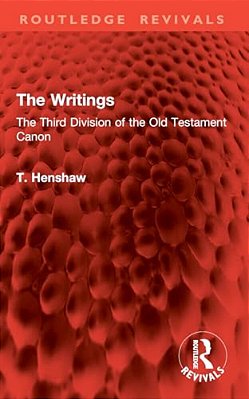 The Writings: The Third Division Of The Old Testament Canon-..