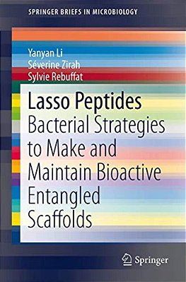 Lasso Peptides: Bacterial Strategies To Make And Maintain Bioactive Entangled Scaffolds-..