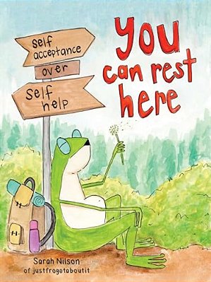 You Can Rest Here: Self-Acceptance Over Self-Help From Justfrogetaboutit-..
