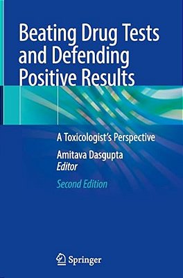 Beating Drug Tests And Defending Positive Results: A Toxicologist's Perspective-..