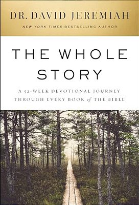The Whole Story: A 52-Week Devotional Journey Through Every Book Of The Bible-..
