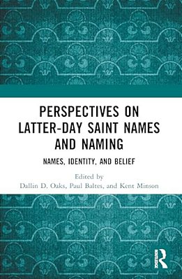 Perspectives On Latter-Day Saint Names And Naming: Names, Identity, And Belief-..