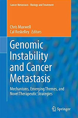 Genomic Instability And Cancer Metastasis: Mechanisms, Emerging Themes, And Novel Therapeutic Strategies-..