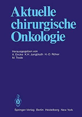 Aktuelle Chirurgische Onkologie: Festschrift Zum 70. Geburtstag Von Prof. Dr. Dr. Med. H. C. Mult. F. Linder-..