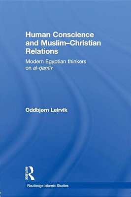 Human Conscience And Muslim-Christian Relations: Modern Egyptian Thinkers On Al-Damir-..