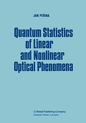 Quantum Statistics Of Linear And Nonlinear Optical Phenomena-..