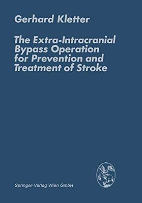 The Extra-Intracranial Bypass Operation For Prevention And Treatment Of Stroke-..