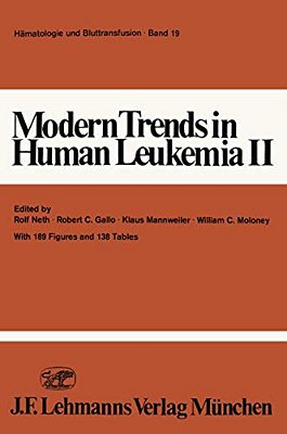 Modern Trends In Human Leukemia II: Biological, Immunological, Therapeutical And Virological Aspects-..