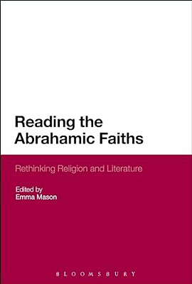 Reading The Abrahamic Faiths: Rethinking Religion And Literature-..