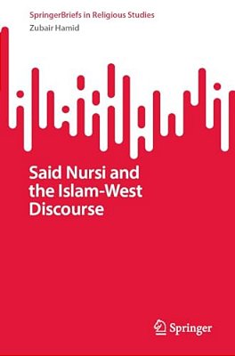Said Nursi And The Islam-West Discourse-..