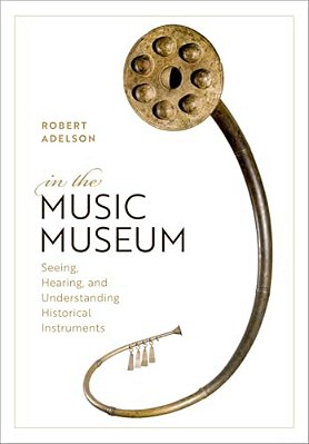 In The Music Museum: Seeing, Hearing, And Understanding Historical Instruments-..