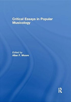 Critical Essays In Popular Musicology-..