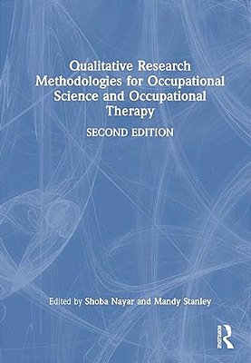 Qualitative Research Methodologies For Occupational Science And Occupational Therapy-..