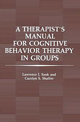 A Therapist's Manual For Cognitive Behavior Therapy In Groups-..