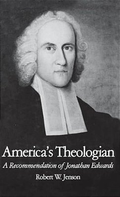 America's Theologian: A Recommendation Of Jonathan Edwards-..