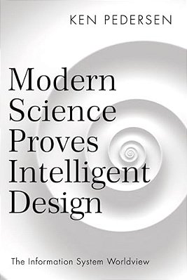 Modern Science Proves Intelligent Design: The Information System Worldview-..