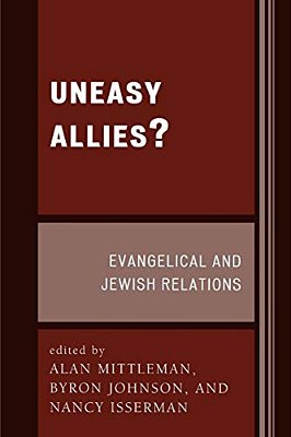 Uneasy Allies?: Evangelical And Jewish Relations-..