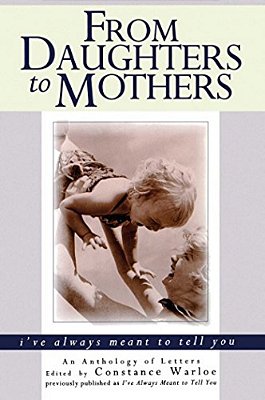 From Daughters To Mothers I'Ve Always Meant To Tell You-..