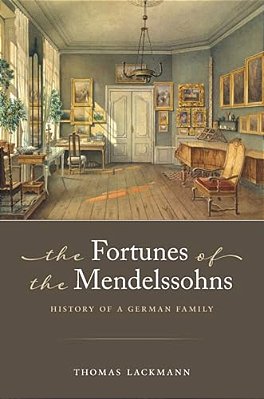 The Fortunes Of The Mendelssohns: History Of A German Family-..