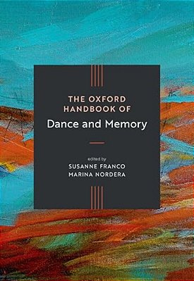 The Oxford Handbook Of Dance And Memory-..