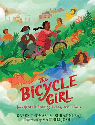 The Bicycle Girl: Jyoti Kumari's Amazing Journey Across India: (A True Story Of Bravery, Determination, And Family Love Set In India During The Pandem-..