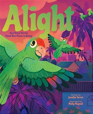 Alight: How Urban Parrots Found New Places To Belong-..