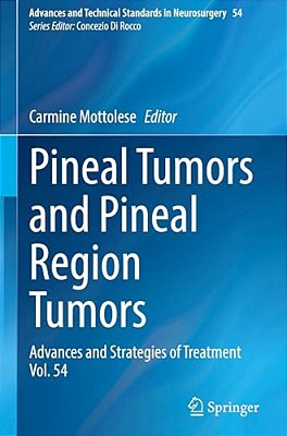 Pineal Tumors And Pineal Region Tumors: Advances And Strategies Of Treatment Vol. 54-..