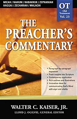 The Preacher's Commentary - Vol. 23: Micah/Nahum/habakkuk/zephaniah/haggai/zechariah/malachi: 23-..