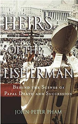 Heirs Of The Fisherman: Behind The Scenes Of Papal Death And Succession-..