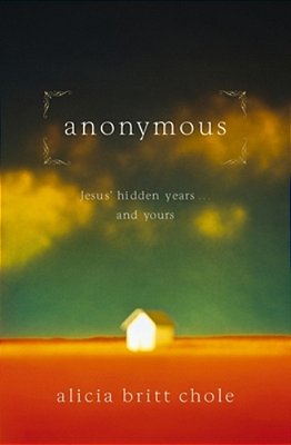 Anonymous: Jesus' Hidden Years... And Yours-..