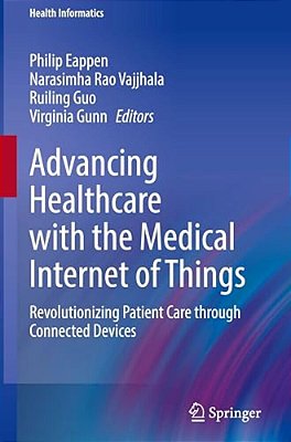 Advancing Healthcare With The Medical Internet Of Things: Revolutionizing Patient Care Through Connected Devices-..