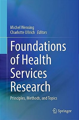 Foundations Of Health Services Research: Principles, Methods, And Topics-..