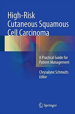 High-Risk Cutaneous Squamous Cell Carcinoma: A Practical Guide For Patient Management-..